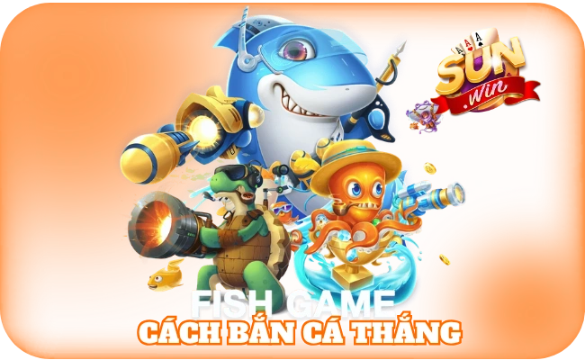 Cách Bắn Cá Thắng - Kinh Nghiệm Giúp Kiểm Soát Mọi Ván Chơi 5 Cách Bắn Cá Thắng