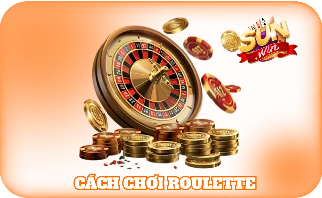 Cách Chơi Roulette - Bí Kíp Quay Là Trúng Cho Cược Thủ 9 Cách Chơi Roulette