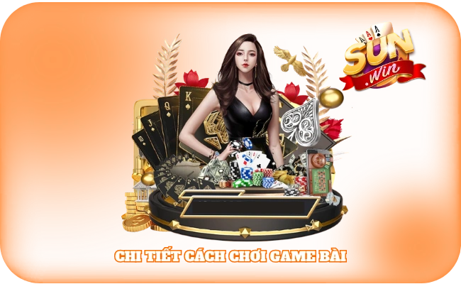 Cách Chơi Game Bài - Tân Binh Cũng “Win Đậm” Chỉ Sau 5 Phút? 2 Chi tiết cách chơi game bài
