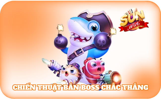 Chọn lọc chiến thuật bắn boss chắc thắng