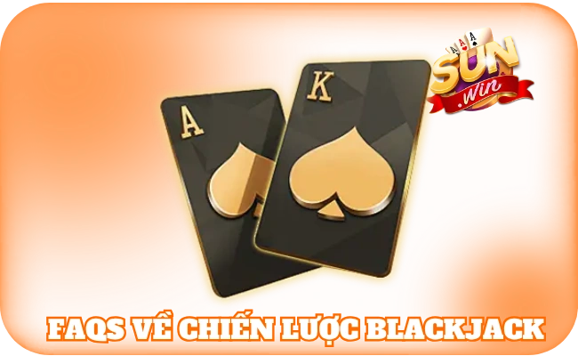 Chiến Lược Blackjack - Chia Sẻ Bí Kíp Hạ Gục Dealer Dễ Dàng 4 FAQs về chiến lược blackjack
