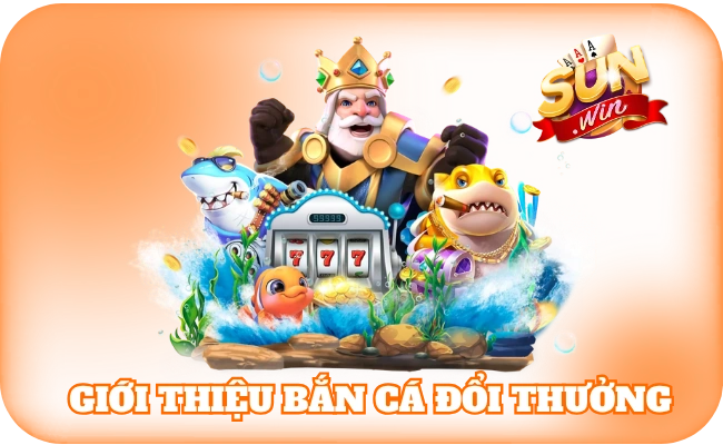 Giới thiệu bắn cá đổi thưởng giải trí thú vị