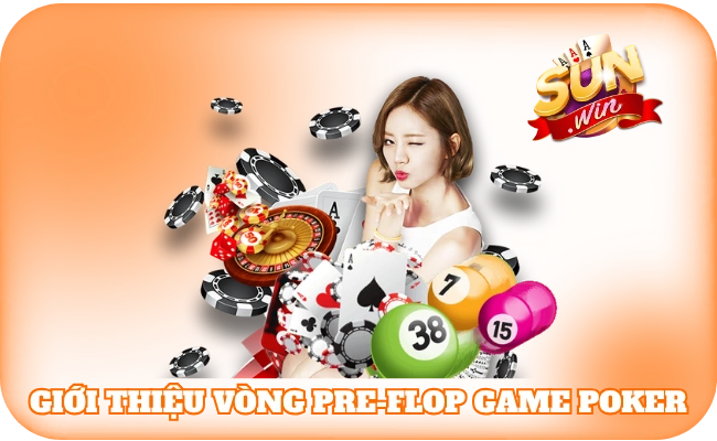 Chiến Thuật Poker Texas Hold'em Pre-Flop - Nâng Tầm Kỹ Năng 2 Giới thiệu vòng Pre-Flop game Poker