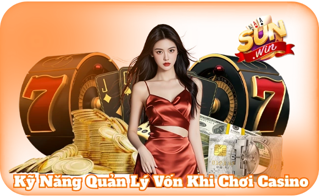 Kỹ Năng Quản Lý Vốn Khi Chơi Casino Và Điều Bạn Cần Biết 7 Kỹ Năng Quản Lý Vốn Khi Chơi Casino