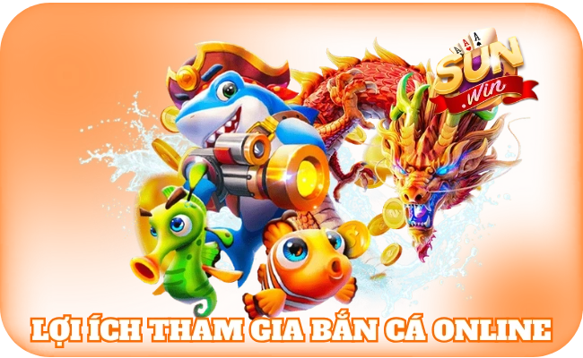 Bắn Cá Online - Nâng Tầm Trải Nghiệm Giải Trí Cực Cuốn 3 Lợi ích giải trí đổi thưởng cùng bắn cá trực tuyến