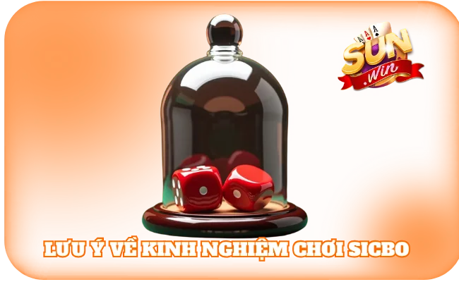 Bí Quyết Chơi Sicbo - Kinh Nghiệm Để Thắng Lớn Tại Sun Win 4 Lưu ý cần nắm khi áp dụng kinh nghiệm chơi Sicbo