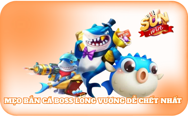 Tiết Lộ 5 Mẹo Bắn Cá Boss Long Vương Dễ Chết Nhất Năm 2026 4 Mẹo Bắn Cá Boss Long Vương Dễ Chết Nhất