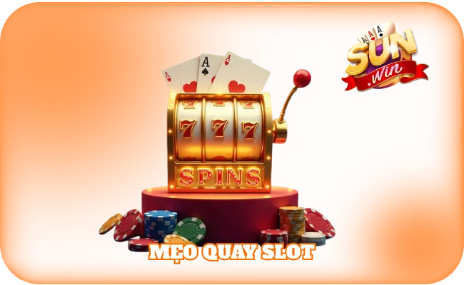 Mẹo Quay Slot - Thủ Thuật Chơi Nổ Hũ Trúng Jackpot Khủng 3 mẹo quay slot