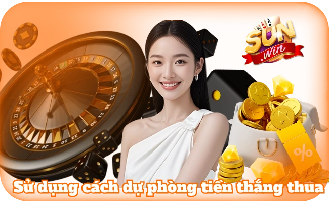Kỹ Năng Quản Lý Vốn Khi Chơi Casino Và Điều Bạn Cần Biết 4 Sử dụng cách dự phòng tiền thắng thua trong Casino