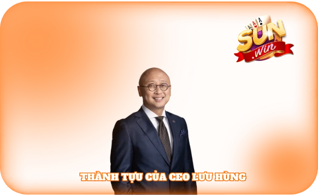 CEO Lưu Hùng Sunwin - Người Giúp Thương Hiệu Phát Triển 2 Thành tựu của CEO Lưu Hùng