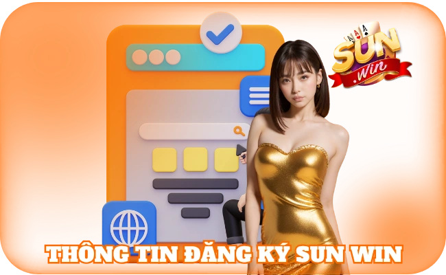 Đăng Ký Sun Win - Hướng Dẫn Thao Tác Từ A - Z Cho Tân Thủ 2 Thông tin đăng ký sun win