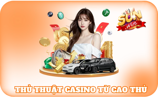 Thủ Thuật Casino - Những Mánh Mẹo Hàng Đầu Từ Các Cao Thủ 4 Các thủ thuật Casino từ những cao thủ dày dặn kinh nghiệm
