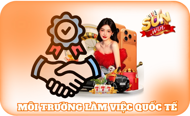 Đại Lý Sun Win - Hướng Dẫn Trở Thành Đối Tác Hàng Đầu 4 Môi trường làm việc quốc tế
