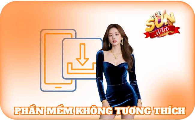 Tải Sun Win - Ứng Dụng Giải Trí Cá Cược Chuẩn Quốc Tế 4 Phần mềm không tương thích